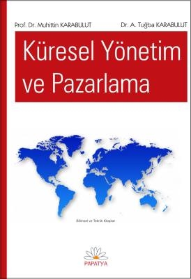 Küresel Yönetim ve Pazarlama A. Tuğba KARABULUT (Doç. Dr.) Muhittin KA