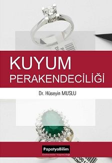 Kuyum Perakendeciliği (Kuyumculuk) Hüseyin MUSLU (Dr. )