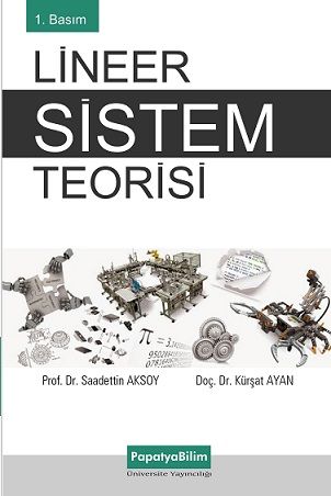 Lineer Sistem Teorisi Saadettin AKSOY (Prof. Dr. ) Kürşat AYAN (Doç. D