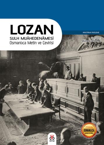 Lozan Sulh Muâhedenâmesi - Osmanlıca Metin ve Çevirisi Mustafa Zahit Ö