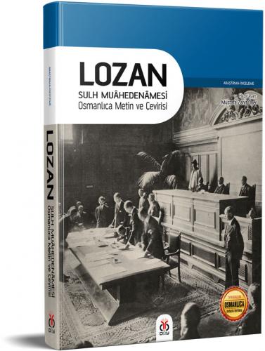 Lozan Sulh Muâhedenâmesi - Osmanlıca Metin ve Çevirisi Mustafa Zahit Ö