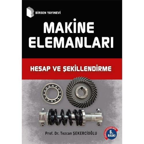 Makine Elemanları Hesap ve Şekillendirme Tezcan Şekercioğlu