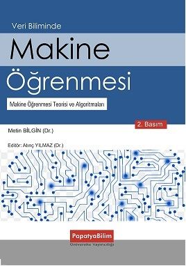 Makine Öğrenmesi: Teorisi ve Algoritmaları Metin BİLGİN (Dr. )