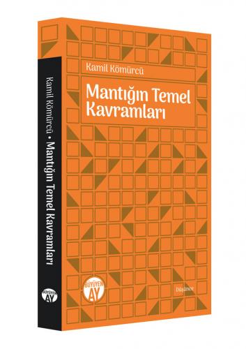 Mantığın Temel Kavramları Kamil Kömürcü