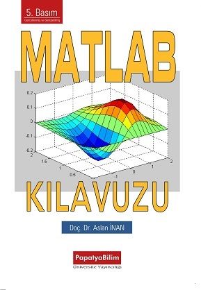 MATLAB Kılavuzu, 5 Basım Aslan İNAN (Doç. Dr.)