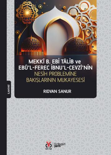 Mekkî b. Ebi Tâlib ve Ebû'l-Ferec İbnu'l-Cevzî'nin Nesih Problemine Ba