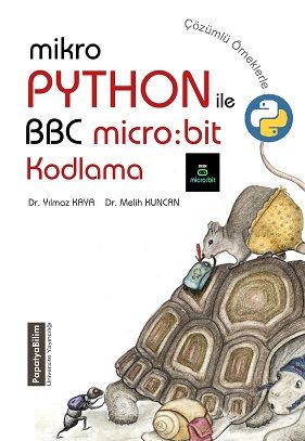 MikroPython ile BBC micro:bir Kodlama Yılmaz KAYA (Dr.) Melih KUNCAN (