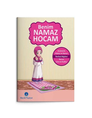 Benim Namaz Hocam (Kızlar ve Hanefiler İçin) Hayrat Neşriyat İlim Araş