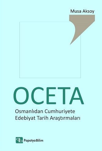 OCETA: Osmanlıdan Cumhuriyete Edebiyat Tarih Araştırmaları Musa Aksoy 