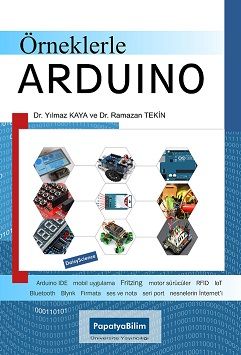 Örneklerle Arduino Yılmaz KAYA (Dr.) Ramazan TEKİN (Dr. )