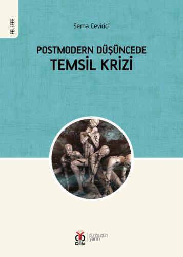 Postmodern Düşüncede Temsil Krizi Sema Cevirici