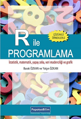 R ile Programlama Yalçın ÖZKAN (Dr.) Burak ÖZKAN