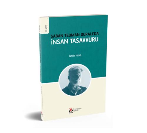 Şaban Teoman Duralı'da İnsan Tasavvuru Nahit Yıldız