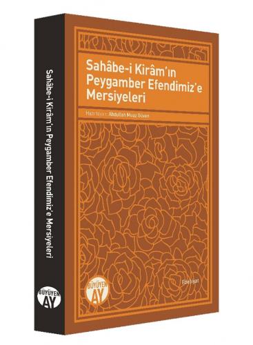 Sahâbe-i Kirâmın Peygamber Efendimize Mersiyeleri Abdullah Muaz Güven