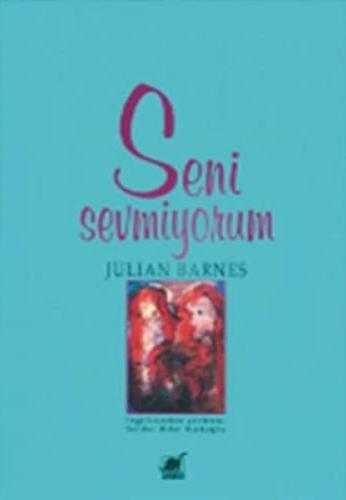 Seni Sevmiyorum Julian Barnes