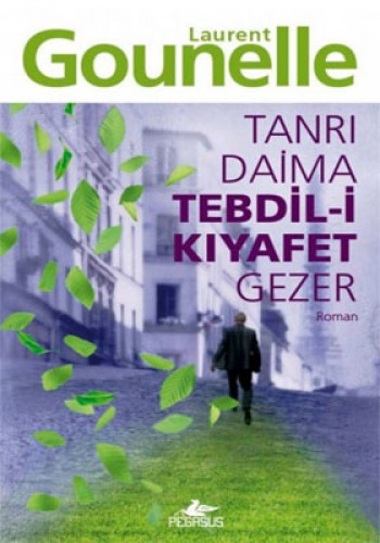 Tanrı Daima Tebdil-i Kıyafet Gezer Laurent Gounelle