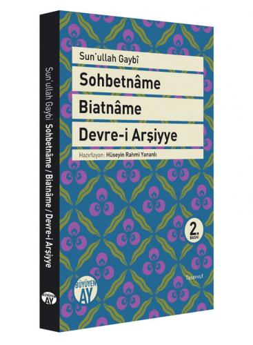 Sohbetnâme - Biatnâme - Devre-i Arşiyye Sunullah Gaybi