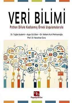 Veri Bilimi: Python Diliyle Kodlanmış Örnek Uygulamalarıyla Kolektif