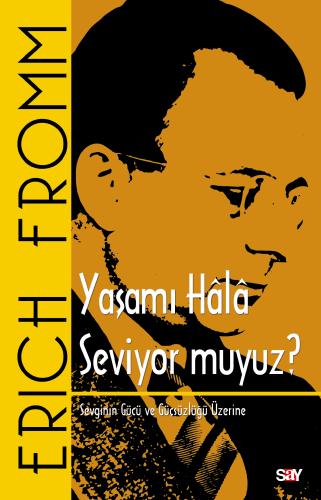 Yaşamı Hala Seviyor muyuz? Erich Fromm