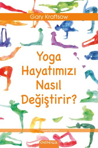 Yoga Hayatımızı Nasıl Değiştirir ? Gary Kraftsow